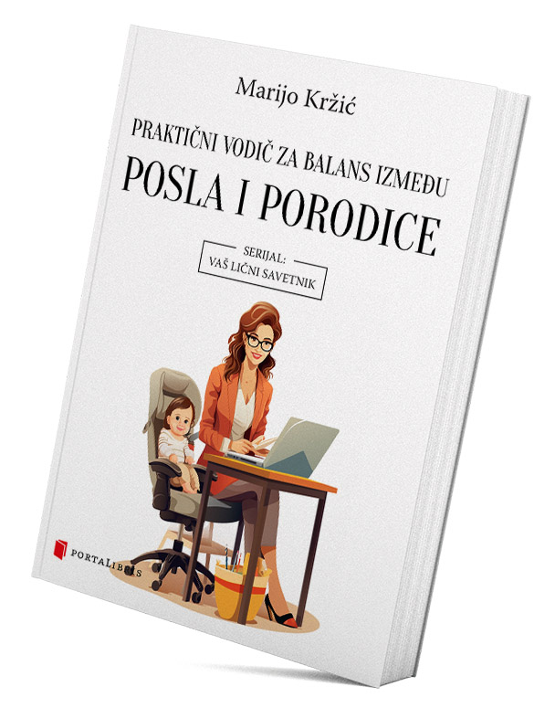 Praktični vodič za balans između posla i porodice