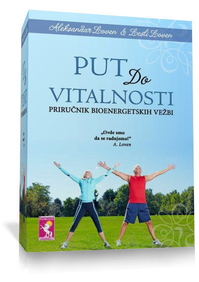 Put do vitalnosti, priručnik bioenergetskih vežbi