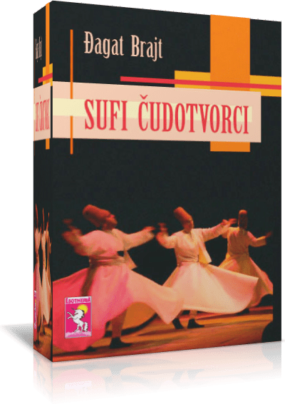 Sufi čudotvorci - istina čudnovatija od bajke